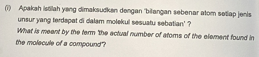 Apakah istilah yang dimaksudkan dengan ‘bilangan sebenar atom setiap jenis 
unsur yang terdapat di dalam molekul sesuatu sebatian' ? 
What is meant by the term 'the actual number of atoms of the element found in 
the molecule of a compound"?