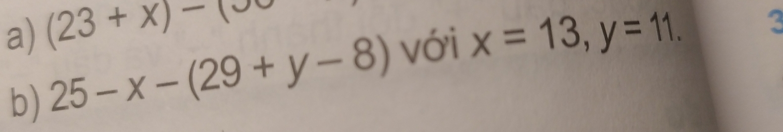 (23+x)-(
b) 25-x-(29+y-8) với x=13, y=11.