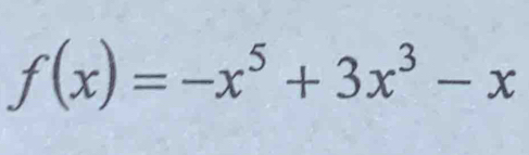 f(x)=-x^5+3x^3-x