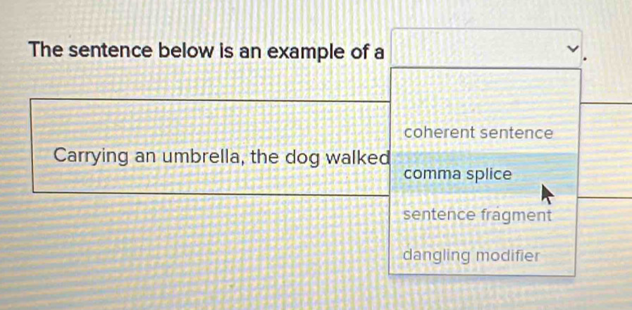 Solved: The sentence below is an example of a coherent sentence ...