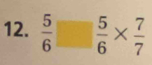 frac 56^((circ) frac 5)6*  7/7 