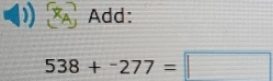 Add:
538+-277=□