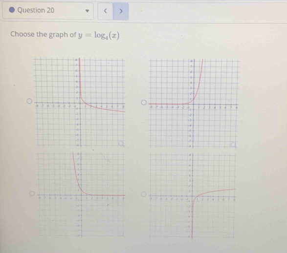 < > 
Choose the graph of y=log _4(x)