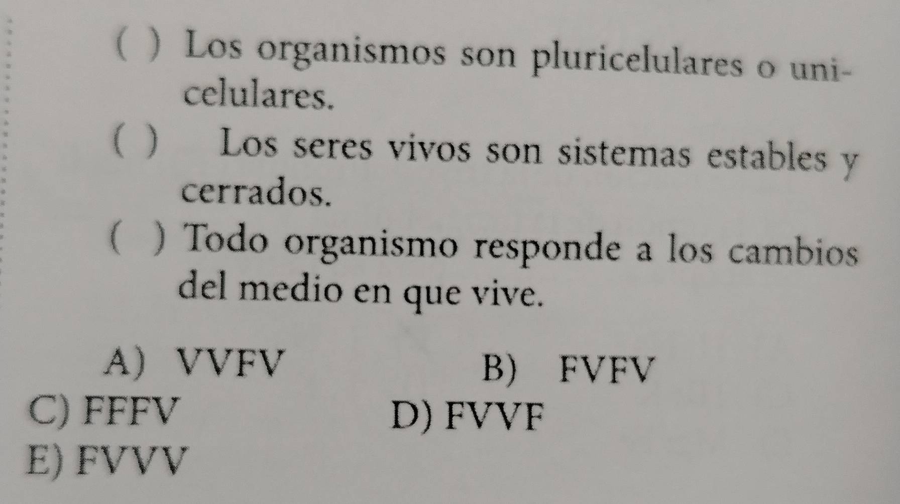 Solved: ( )Los organismos son pluricelulares o uni- celulares. ( ) Los ...