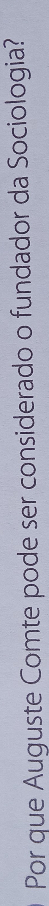 Por que Auguste Comte pode ser considerado o fundador da Sociologia?