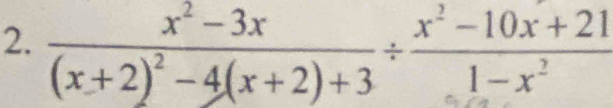 frac x^2-3x(x+2)^2-4(x+2)+3/  (x^2-10x+21)/1-x^2 