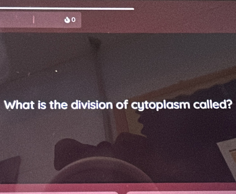 What is the division of cytoplasm called?