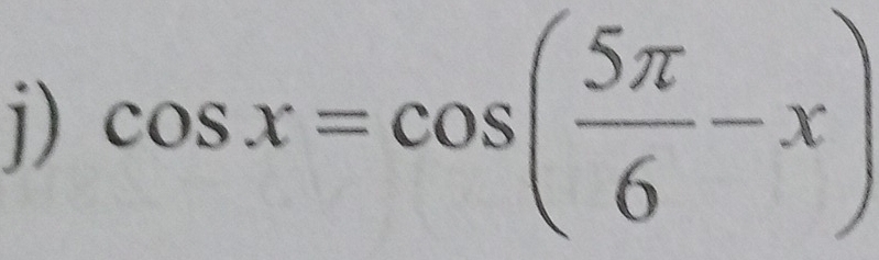 cos x=cos ( 5π /6 -x)