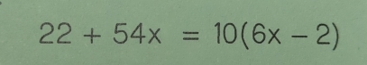 22+54x=10(6x-2)