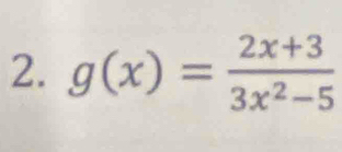 g(x)= (2x+3)/3x^2-5 