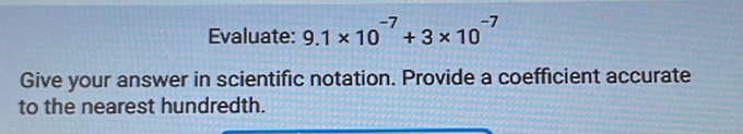 Evaluate: 9.1* 10^(-7)+3* 10^(-7)
Give your answer in scientific notation. Provide a coefficient accurate 
to the nearest hundredth.