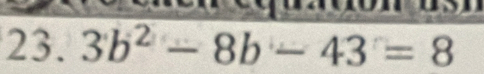 3b^2-8b-43=8