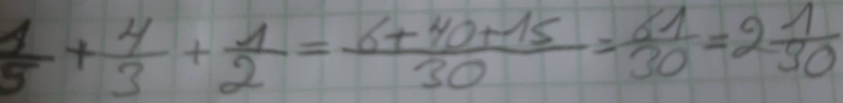  1/5 + 4/3 + 1/2 = (6+40+15)/30 = 61/30 =2 1/30 