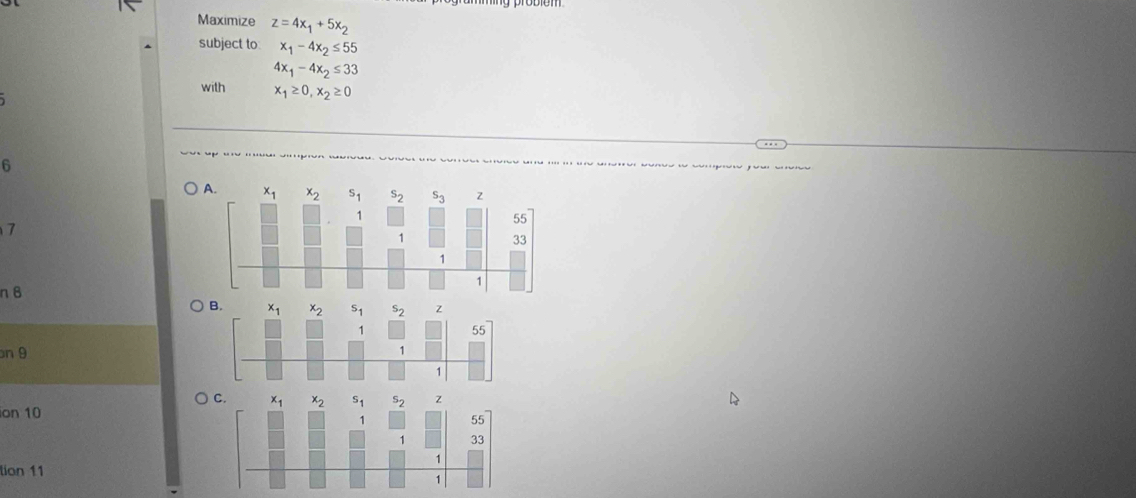 Maximize z=4x_1+5x_2
subject to x_1-4x_2≤ 55
4x_1-4x_2≤ 33
with x_1≥ 0,x_2≥ 0
6
7
η 8
n 9
ion 10
tion 11