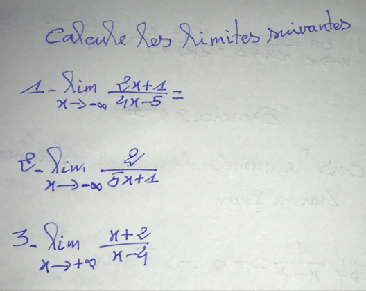 Caleule Res Rimites mivantes
A. limlimits _xto -∈fty  (2x+1)/4x-5 =
e. limlimits _xto -∈fty  2/5x+1 
3. limlimits _xto +∈fty  (x+2)/x-4 