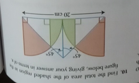 0 10. Find the total area of the shaded region in the
h
figure below, giving your answer in terms of x