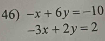 -x+6y=-10
-3x+2y=2