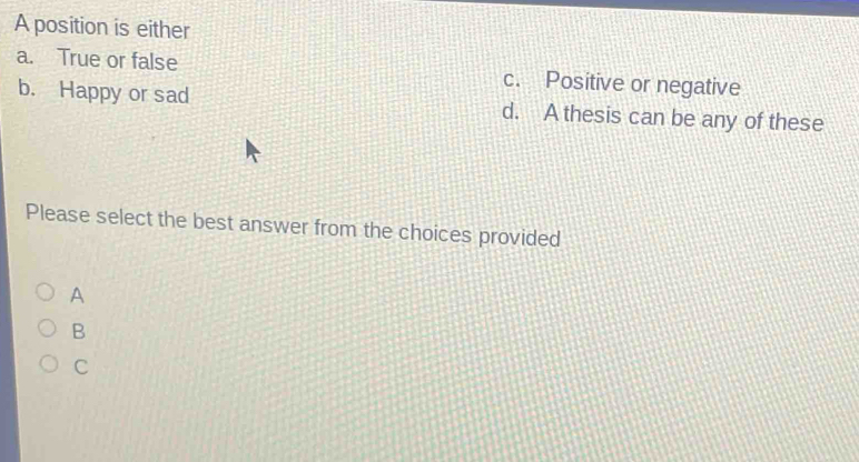 Solved: A position is either a. True or false c. Positive or negative b ...