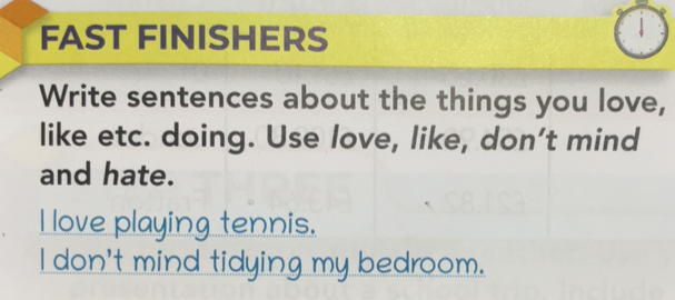 Risolto:FAST FINISHERS Write sentences about the things you love, like ...
