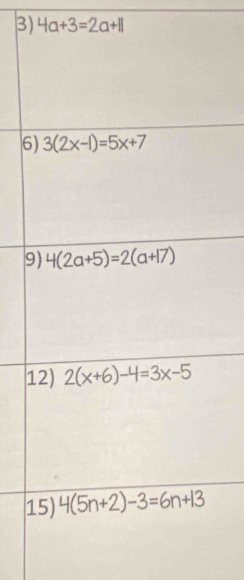 4a+3=2a+11
6
9