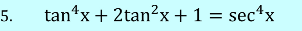 tan^4x+2tan^2x+1=sec^4x