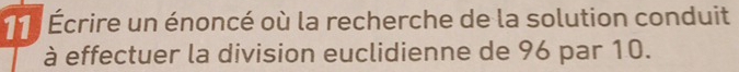 re Écrire un énoncé où la recherche de la solution conduit 
à effectuer la division euclidienne de 96 par 10.