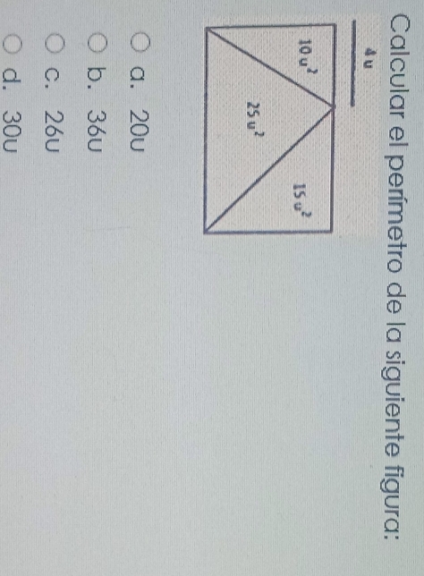 Calcular el perímetro de la siguiente figura:
a. 20u
b. 36u
c. 26u
d. 30u