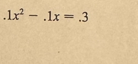 .1x^2-.1x=.3