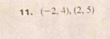 (-2,4), (2,5)