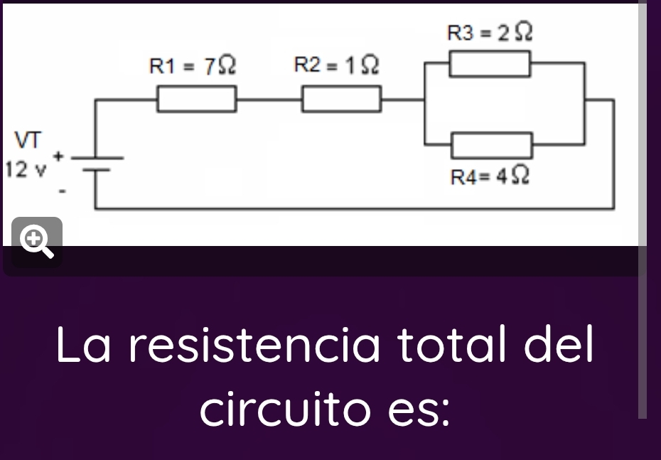 beginarrayr VT 12vendarray +
La resistencia total del
circuito es: