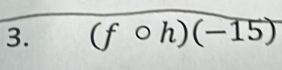 (fcirc h)(-15)