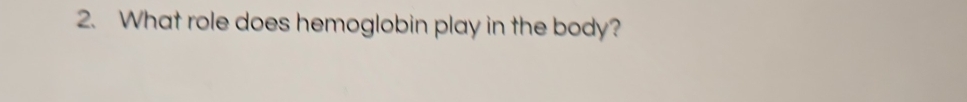 What role does hemoglobin play in the body?