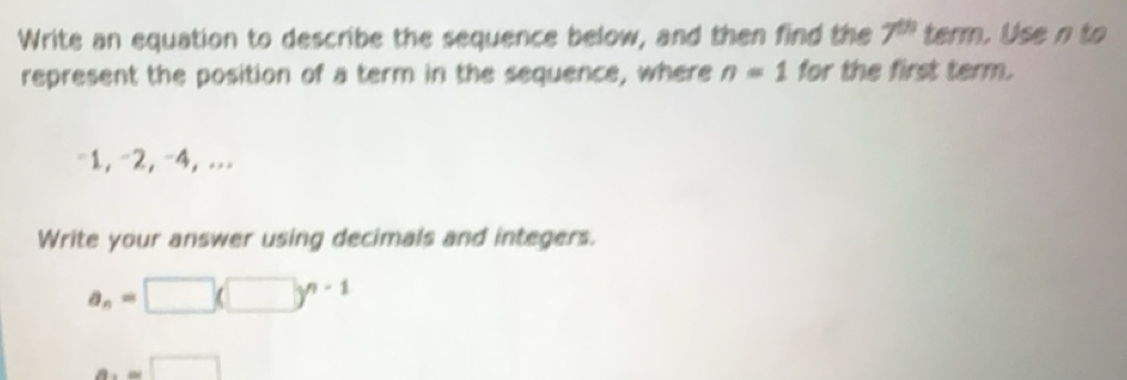 Solved: Write an equation to describe the sequence below, and then find ...