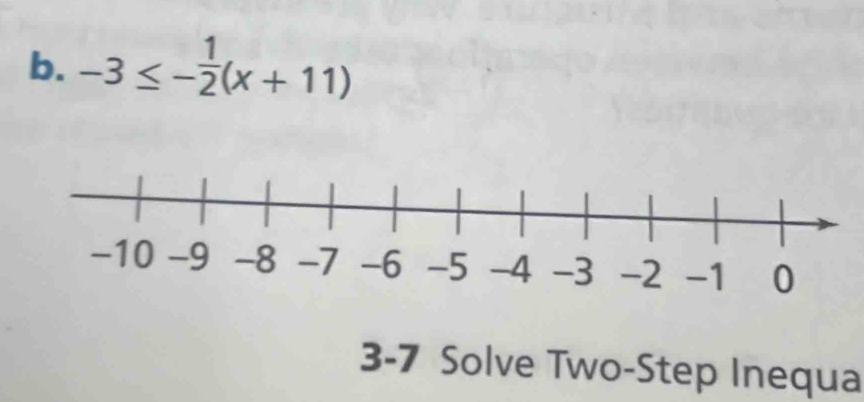 -3≤ - 1/2 (x+11)
3-7 Solve Two-Step Inequa