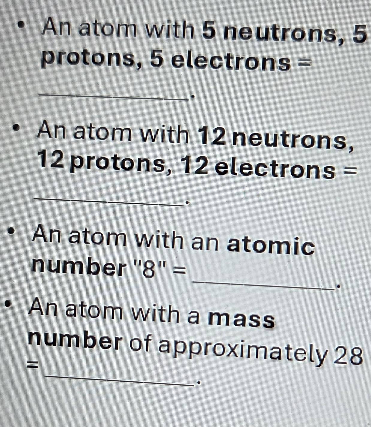 Solved: An atom with 5 neutrons, 5 protons, 5 electrons = _ . An atom ...