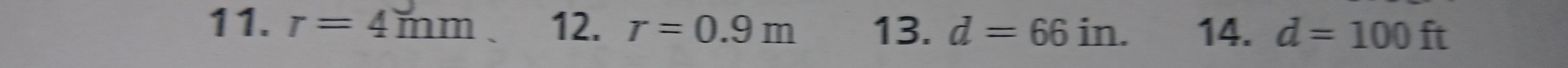 r=4mm 12. r=0.9m 13. d=66in. 14. d=100ft