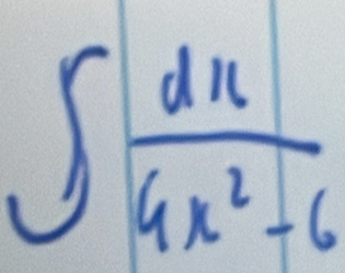 ∈t  dx/4x^2-6 