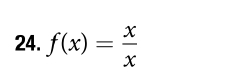 f(x)= x/x 