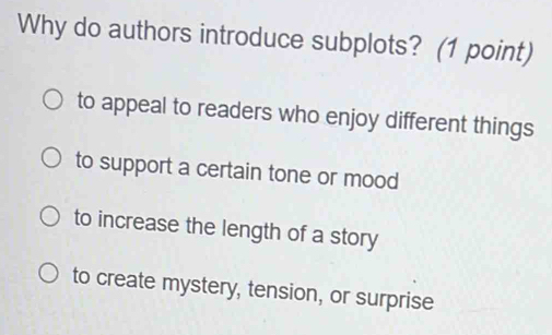 Solved: Why do authors introduce subplots? (1 point) to appeal to ...