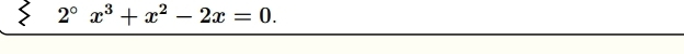 2°x^3+x^2-2x=0.