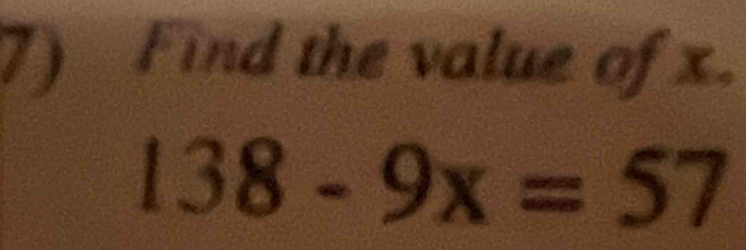 Find the value of x.
138-9x=57