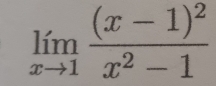 limlimits _xto 1frac (x-1)^2x^2-1