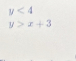 y<4</tex>
y>x+3