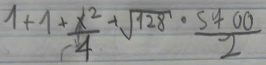 1+1+ x^2/4 +sqrt(128)·  5400/2 