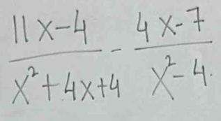  (11x-4)/x^2+4x+4 - (4x-7)/x^2-4 