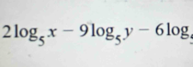 2log _5x-9log _5y-6log