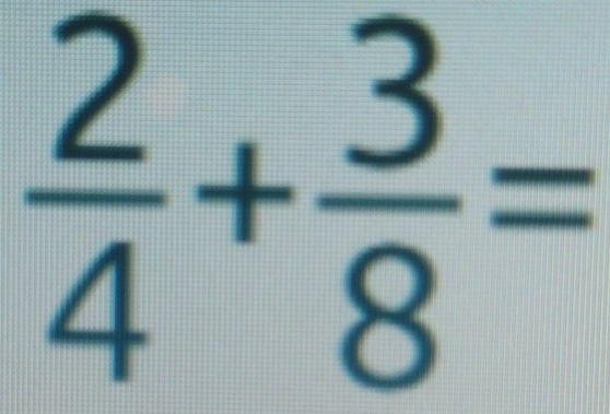  2/4 + 3/8 =