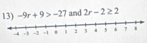 -9r+9>-27 and 2r-2≥ 2