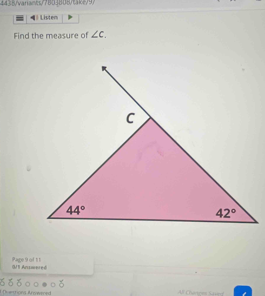 4438/variants/7803808/take/9/
Listen
Find the measure of ∠ C.
Page 9 of 11
0/1 Answered
Questions Answered All Changes Saved