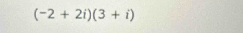 (-2+2i)(3+i)